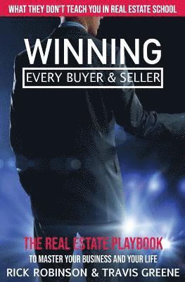 What They Don't Teach You in Real Estate School: Winning Every Buyer and Seller 1