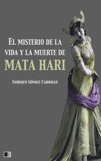 bokomslag El misterio de la vida y la muerte de Mata Hari