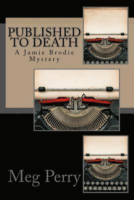 Meg Perry - Published to Death: A Jamie Brodie Mystery, Häftad
