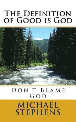 Michael Stephens - The Definition of Good Is God: Don't Blame God, Häftad