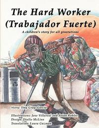 bokomslag The Hard Worker (El Hombre Muy Trabajador): A children's story for all generations (Una historia de niños para todas las generaciones)