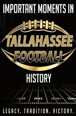 bokomslag Important Moments in Tallahassee Football History