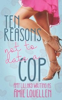 bokomslag Ten Reasons Not to Date a Cop