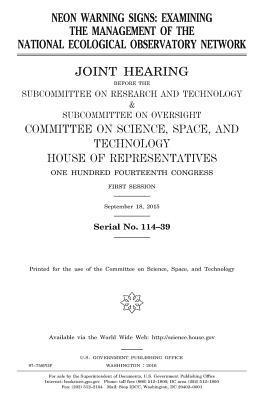 United States House of Representatives, Committee On Science - NEON warning signs: examining the management of the National Ecological Observatory Network, Häftad