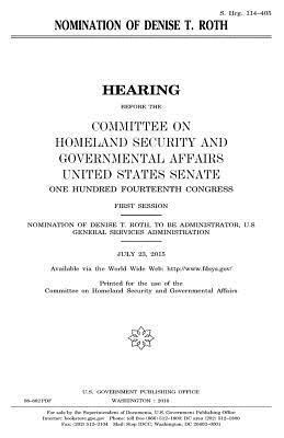 United States House of Senate, Committee on Homeland Secu Governmental - Nomination of Denise T. Roth, Häftad
