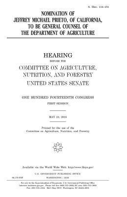 bokomslag Nomination of Jeffrey Michael Prieto, of California, to Be General Counsel of the Department of Agriculture