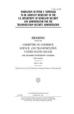 Nomination of Peter V. Neffenger to be assistant secretary of the U.S. Department of Homeland Security and administrator for the Transportation Securi 1