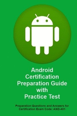 bokomslag Android Certification Preparation Guide with Practice Test: Questions and Answers for Exam Code: AND-401