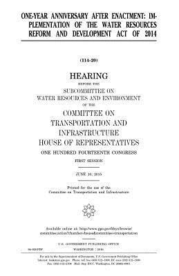 United States House of Representatives, Committee on Transportat Infrastructure - One-year anniversary after enactment: implementation of the Water Resources Reform and Development Act of 2014, Häftad