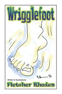 bokomslag Wrigglefoot: A Lesson of Restless Legs Syndrome for Kids and Their Parents