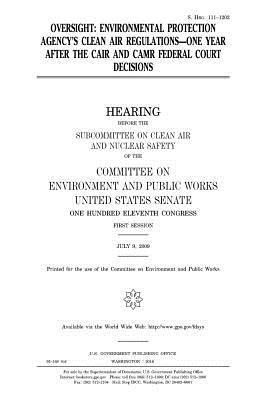 Oversight: Environmental Protection Agency's clean air regulations, one year after the CAIR and CAMR federal court decisions 1