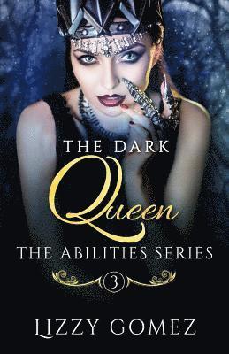 bokomslag The Dark Queen: The Abilities Series Book 3