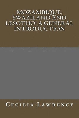 bokomslag Mozambique, Swaziland and Lesotho: A General Introduction