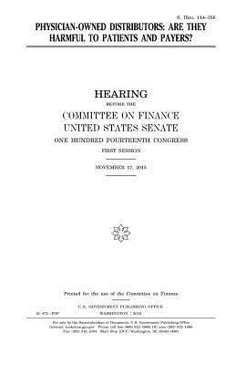 United States House of Senate, Committee on Finance - Physician-owned distributors: are they harmful to patients and payers?, Häftad