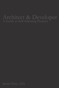 bokomslag Architect & Developer: A Guide to Self-Initiating Projects