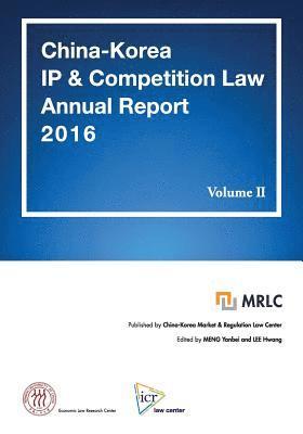 China-Korea IP & Competition Law Annual Report 2016 Vol. II: MRLC Annual Report Series No. 3 [Chinese & Korean Edition] 1