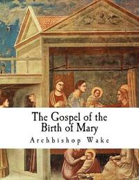 bokomslag The Gospel of the Birth of Mary: The Suppressed Gospels