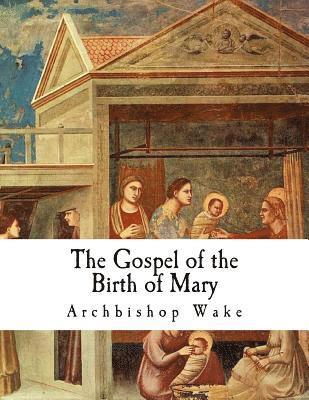 The Gospel of the Birth of Mary: The Suppressed Gospels 1