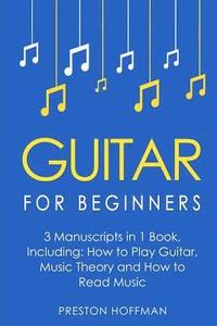 bokomslag Guitar for Beginners: Bundle - The Only 3 Books You Need to Learn Guitar Lessons for Beginners, Guitar Theory and Guitar Sheet Music Today