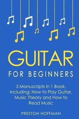 bokomslag Guitar for Beginners: Bundle - The Only 3 Books You Need to Learn Guitar Lessons for Beginners, Guitar Theory and Guitar Sheet Music Today