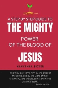 bokomslag The Mighty Power Of The Blood Of Jesus!