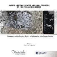 bokomslag Hybrid Heritagescapes as Urban Commons in Mediterranean Cities: accessing the deep-rooted spatial interfaces of cities