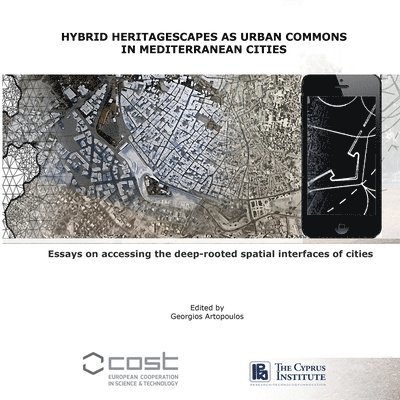 Hybrid Heritagescapes as Urban Commons in Mediterranean Cities: accessing the deep-rooted spatial interfaces of cities 1