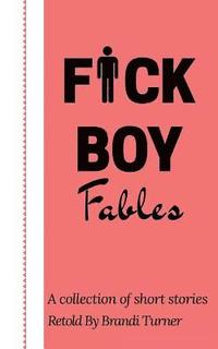 bokomslag F*ck Boy Fables