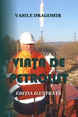 Viata de petrolist: Editia ilustrata 1