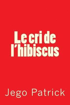 Le cri de l'hibiscus 1