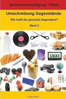 bokomslag Umschreibung Gegenstände Band 2 - Wie heißt der gesuchte Gegenstand?: Seniorenbeschäftigung Rätsel