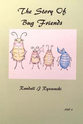 Randall J. Ryszewski - The Story Of Bug Friends, Häftad