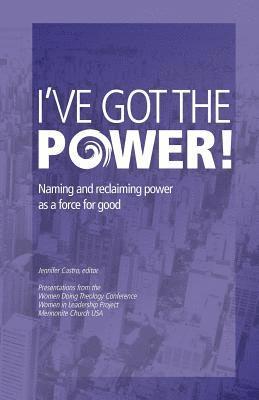 I've Got the Power: Naming and Reclaiming Power as a Force for Good 1