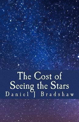 Daniel J. Bradshaw - The Cost of Seeing the Stars, Häftad
