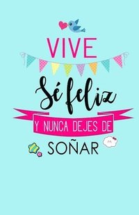 bokomslag Vive, Se Feliz y Nunca Dejes de Soñar: Libreta de Notas Keller Books