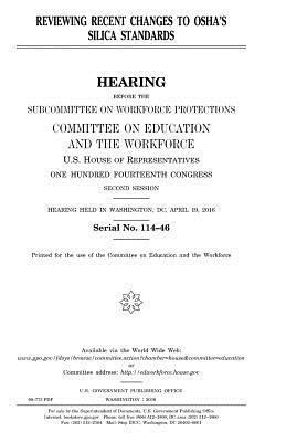 United States House of Representatives, Committee on Education and Th Workforce - Reviewing recent changes to OSHA's silica standards, Häftad