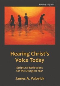 bokomslag Hearing Christ's Voice Today, Vol. 4 (2003-2004): Reflections for the Liturgical Year