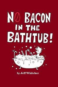 bokomslag No Bacon in the Bathtub!