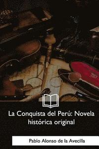 bokomslag La Conquista del Perú: Novela histórica original