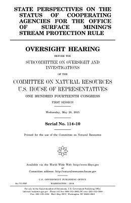 bokomslag State perspectives on the status of cooperating agencies for the Office of Surface Mining's stream protection rule: oversight hearing before the Subco