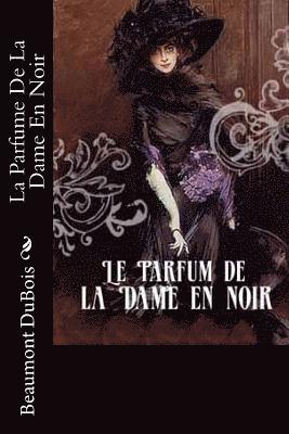 Beaumont DuBois - La Parfume De La Dame En Noir, Häftad