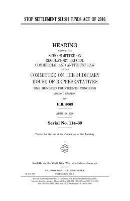 United States House of Representatives, Committee on the Judiciary - Stop Settlement Slush Funds Act of 2016, Häftad