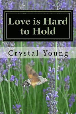 Love is Hard to Hold: A Collection of Love Poems 1