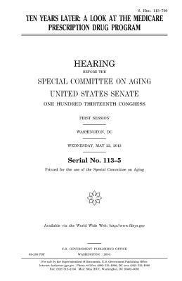 United States House of Senate, Special Committee on Aging - Ten years later: a look at the Medicare prescription drug program, Häftad