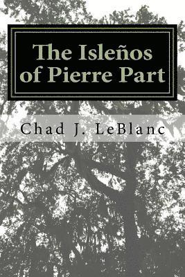 Chad J. LeBlanc - The Islenos of Pierre Part, Häftad