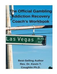 bokomslag The Official Gambling Addiction Recovery Coaches Workbook