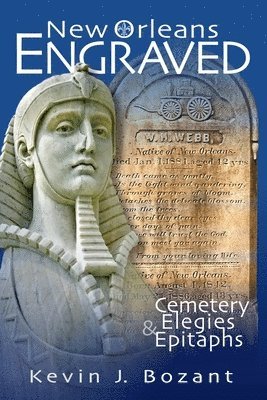 New Orleans Engraved: Cemetery Elegies and Epitaphs 1