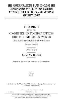 bokomslag The administration's plan to close the Guantanamo Bay detention facility: at what foreign policy and national security cost?