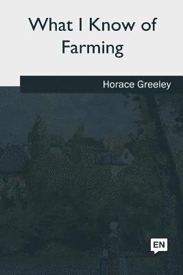 What I Know of Farming 1