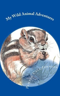 Pamela Call Johnson - My Wild Animal Adventures, Häftad